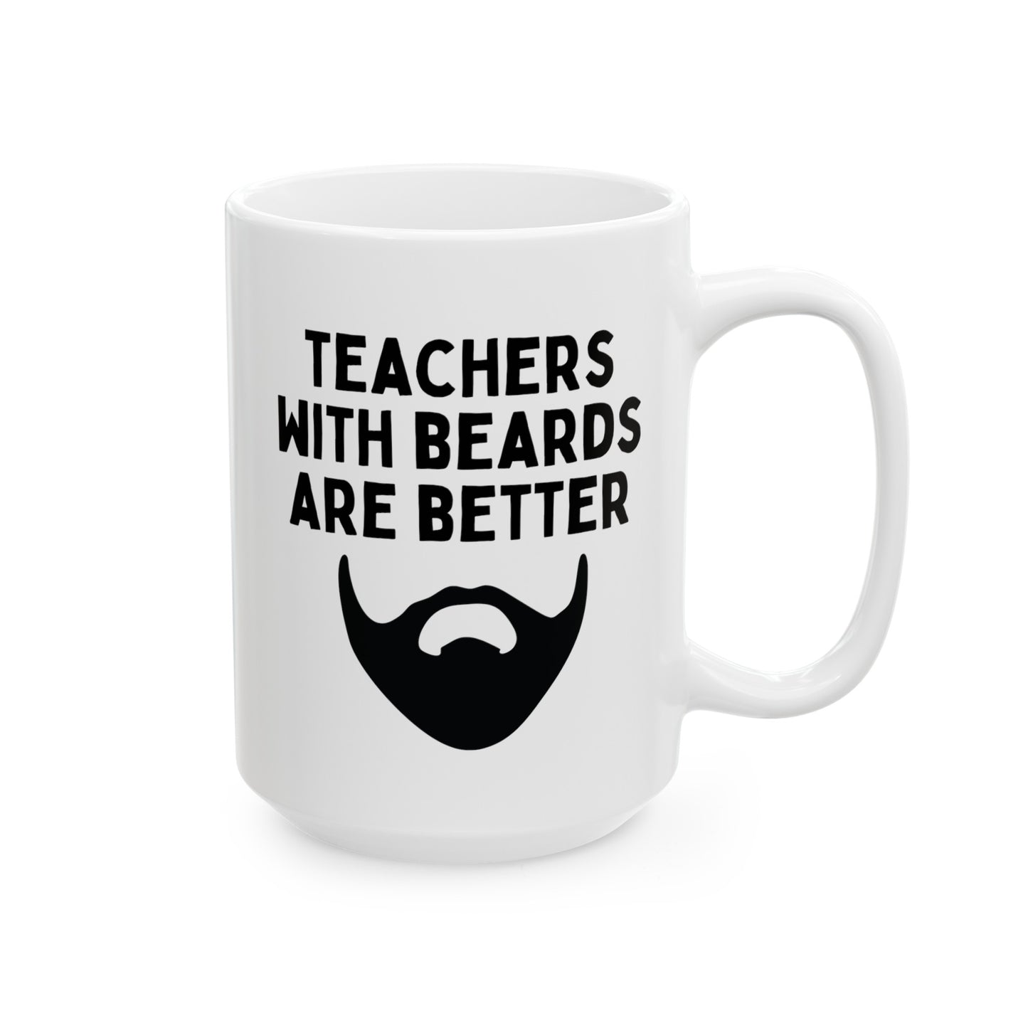 Teachers With Beards Are Better 15oz white funny large coffee mug gift for male teaching appreciation superior bearded man professor educator mentor waveywares wavey wares wavywares wavy wares