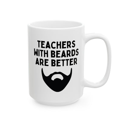 Teachers With Beards Are Better 15oz white funny large coffee mug gift for male teaching appreciation superior bearded man professor educator mentor waveywares wavey wares wavywares wavy wares