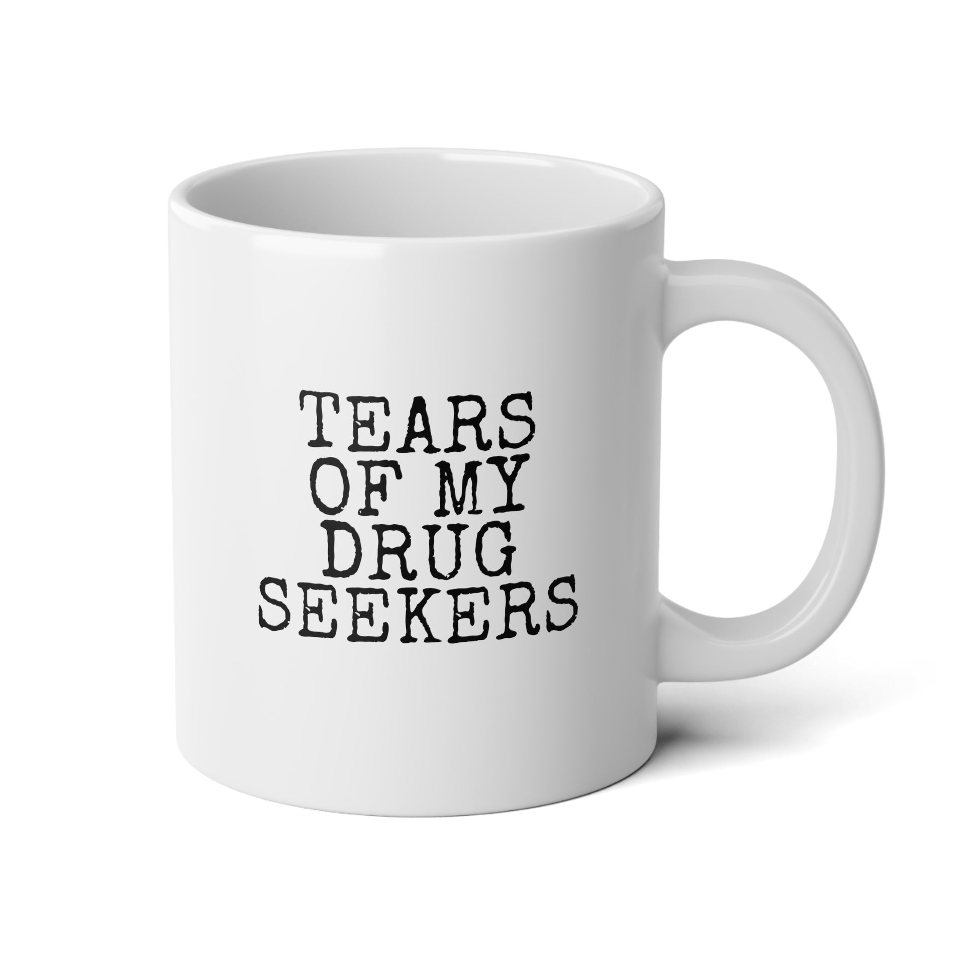 Tears Of My Drug Seekers 20oz white funny large coffee mug gift for doctor physician assistant pharmacist pharmacy medicine women men waveywares wavey wares wavywares wavy wares
