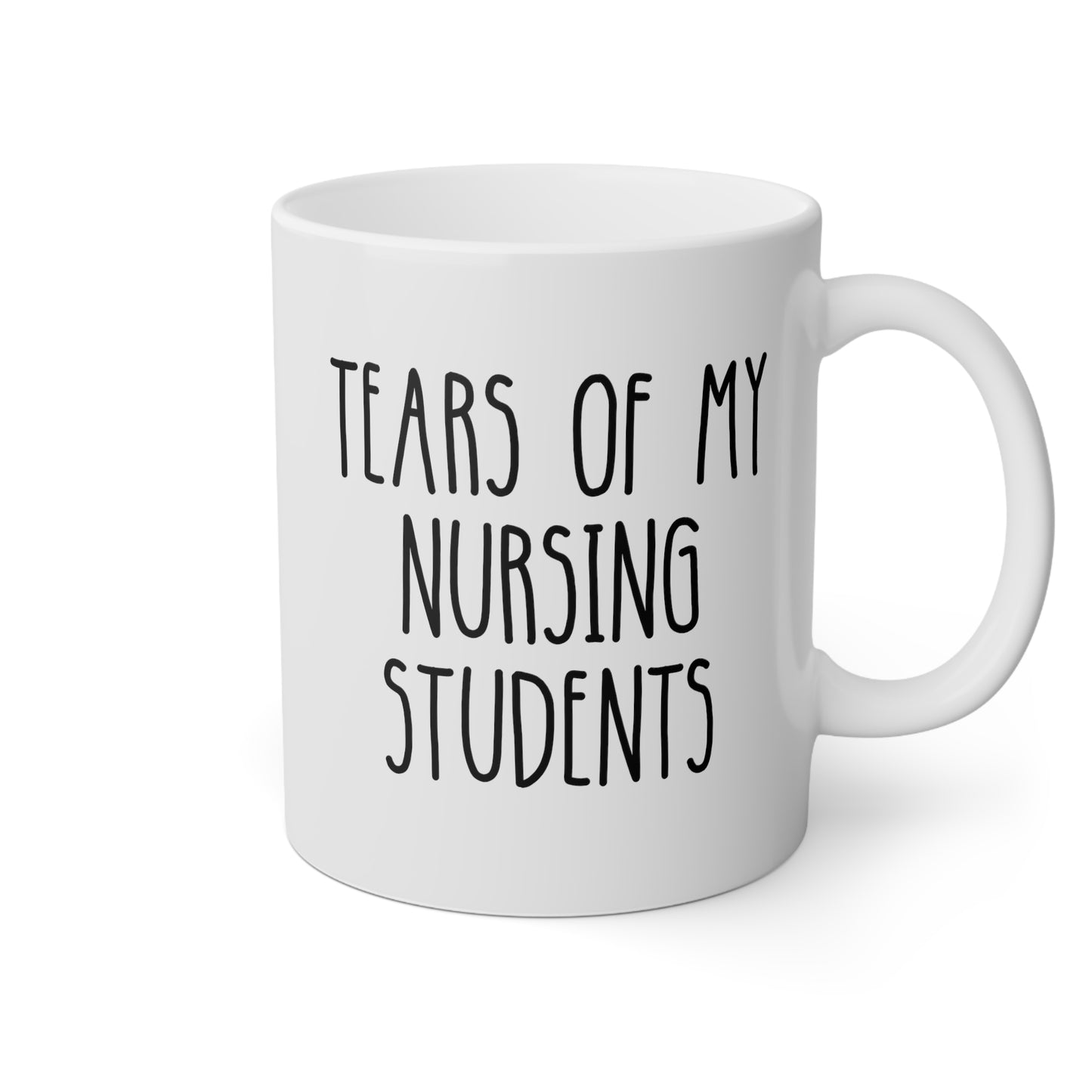 Tears Of My Nursing Students 11oz white funny large coffee mug gift for nurse instructor teacher preceptor head trainer waveywares wavey wares wavywares wavy wares