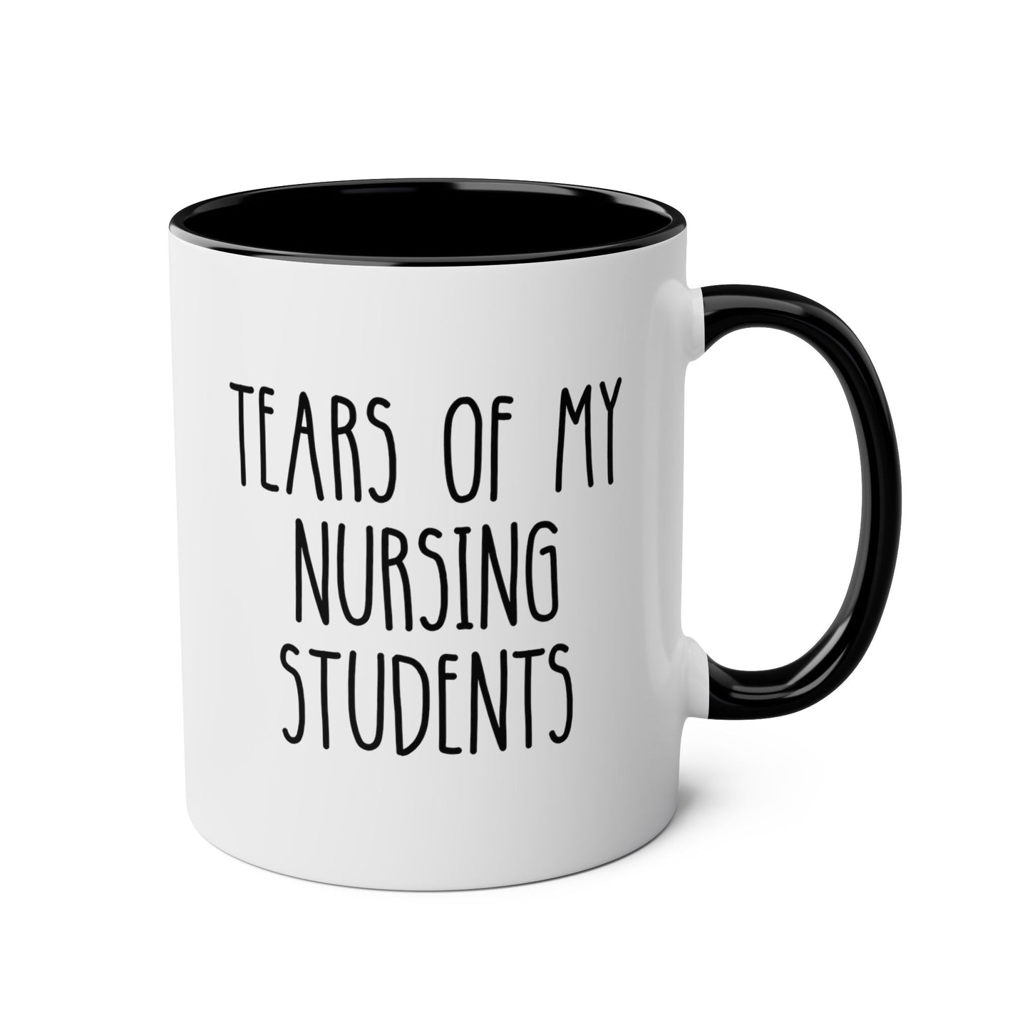 Tears Of My Nursing Students 11oz white with black accent funny large coffee mug gift for nurse instructor teacher preceptor head trainer waveywares wavey wares wavywares wavy wares