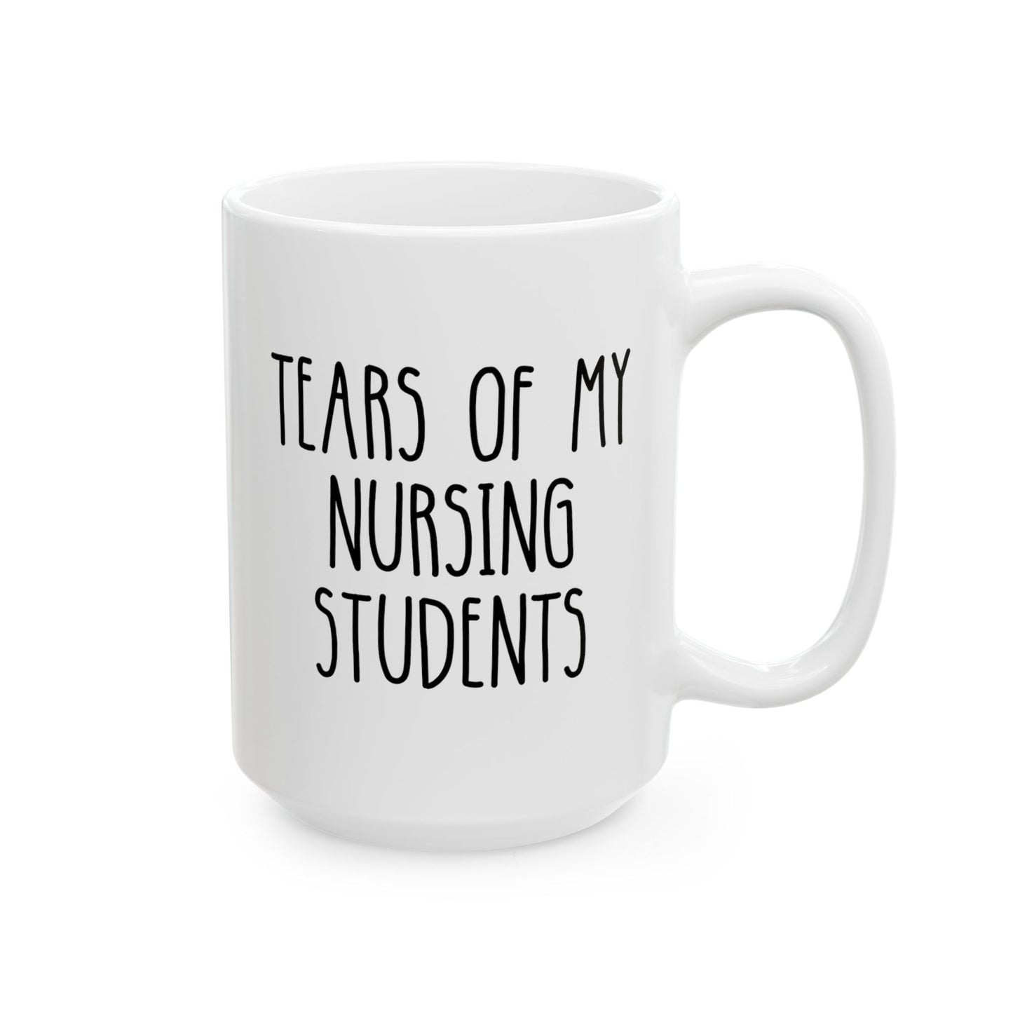 Tears Of My Nursing Students 15oz white funny large coffee mug gift for nurse instructor teacher preceptor head trainer waveywares wavey wares wavywares wavy wares