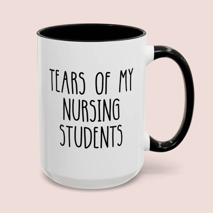 Tears Of My Nursing Students 15oz white with black accent funny large coffee mug gift for nurse instructor teacher preceptor head trainer waveywares wavey wares wavywares wavy wares cover