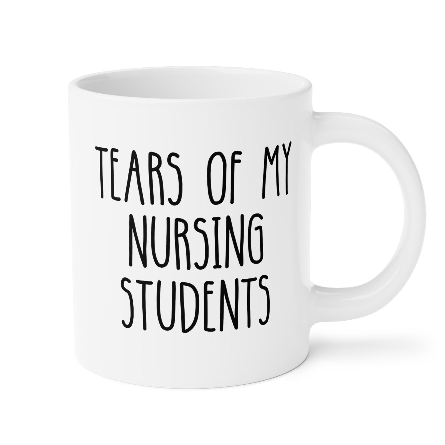 Tears Of My Nursing Students 20oz white funny large coffee mug gift for nurse instructor teacher preceptor head trainer waveywares wavey wares wavywares wavy wares