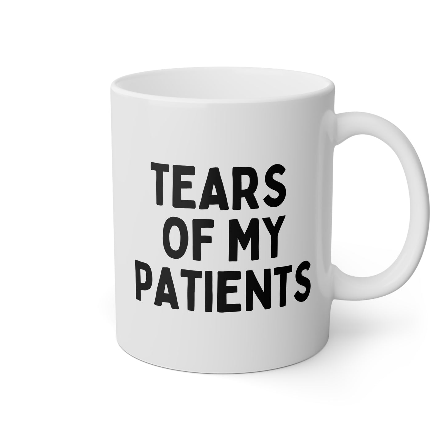 Tears Of My Patients 11oz white funny large coffee mug gift for doctor nurse physical therapist chiropractor birthday christmas waveywares wavey wares wavywares wavy wares