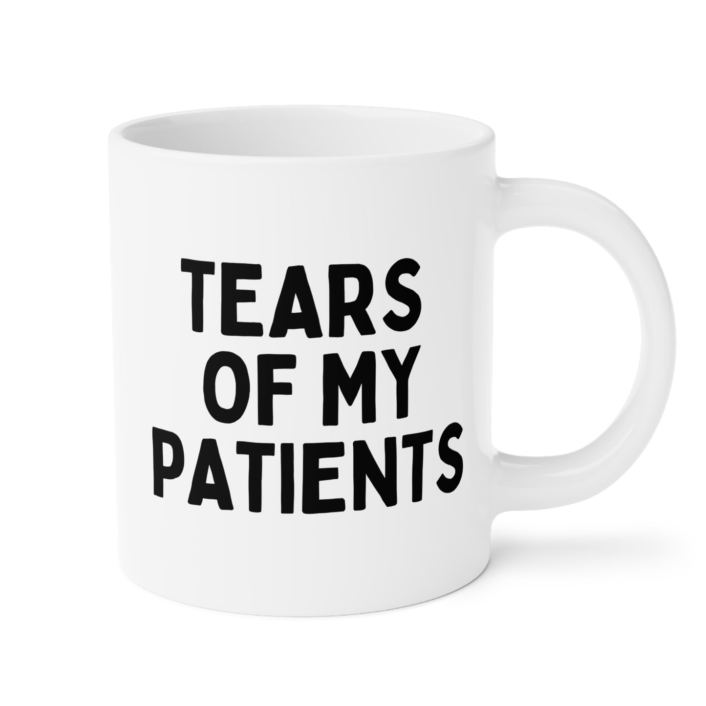 Tears Of My Patients 20oz white funny large coffee mug gift for doctor nurse physical therapist chiropractor birthday christmas waveywares wavey wares wavywares wavy wares