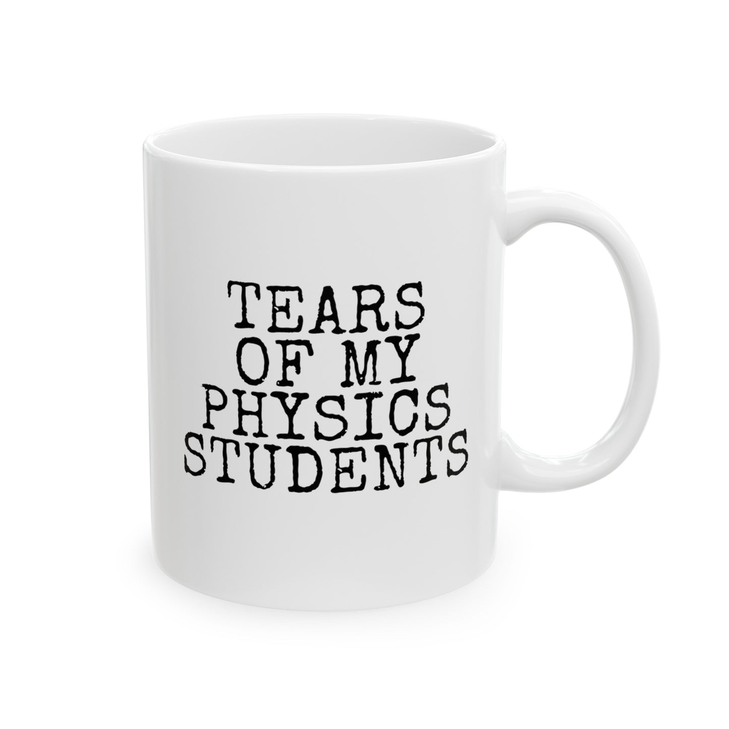 Tears Of My Physics Students 11oz white funny large coffee mug gift for science teacher rude quote sayings instructor educator teaching assistant waveywares wavey wares wavywares wavy wares