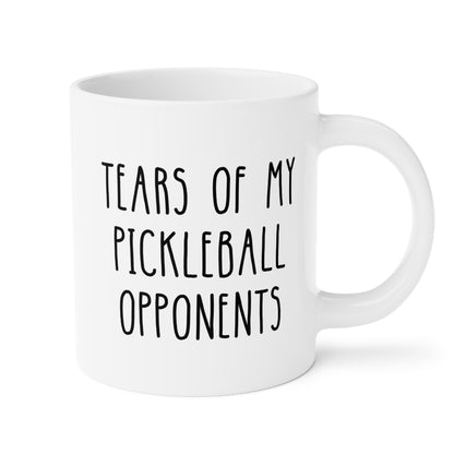 Tears Of My Pickleball Opponents 20oz white funny large coffee mug gift for friends coworkers office players birthday Christmas waveywares wavey wares wavywares wavy wares