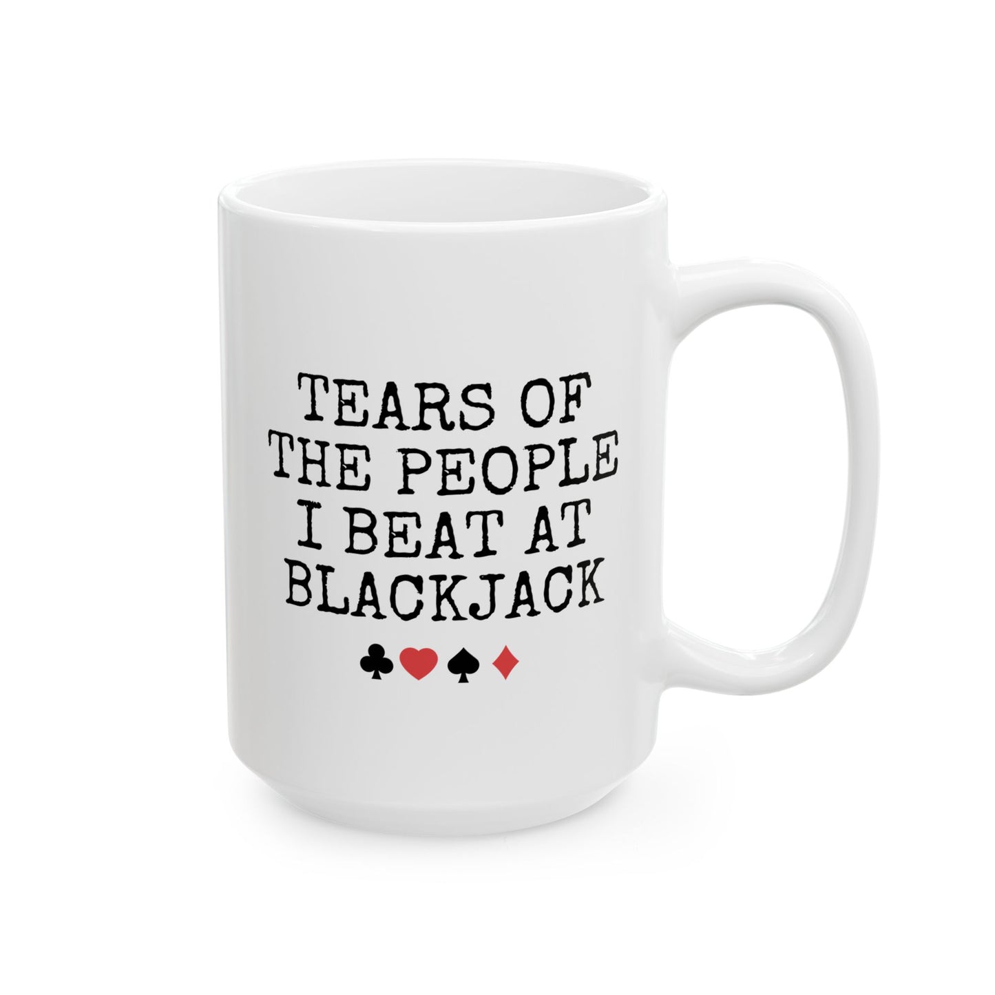 Tears Of The People I Beat At Blackjack 15oz white funny large coffee mug gift for cards player lover bjack Christmas waveywares wavey wares wavywares wavy wares