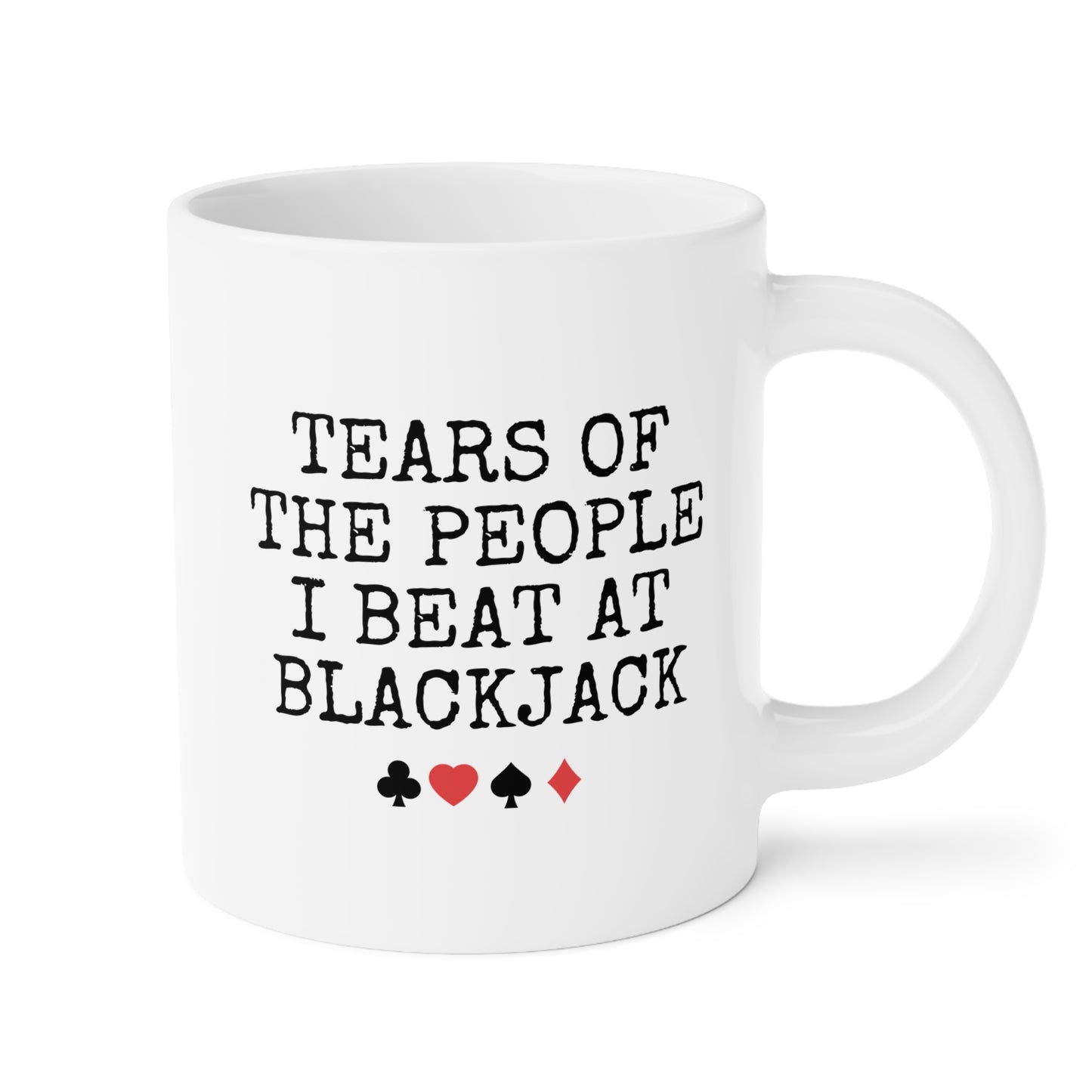 Tears Of The People I Beat At Blackjack 20oz white funny large coffee mug gift for cards player lover bjack Christmas waveywares wavey wares wavywares wavy wares