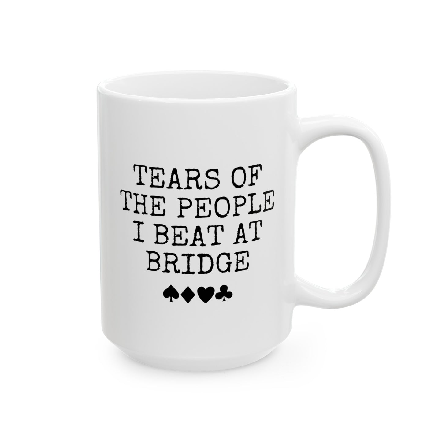 Tears Of The People I Beat At Bridge 15oz white funny large coffee mug gift for player card game waveywares wavey wares wavywares wavy wares