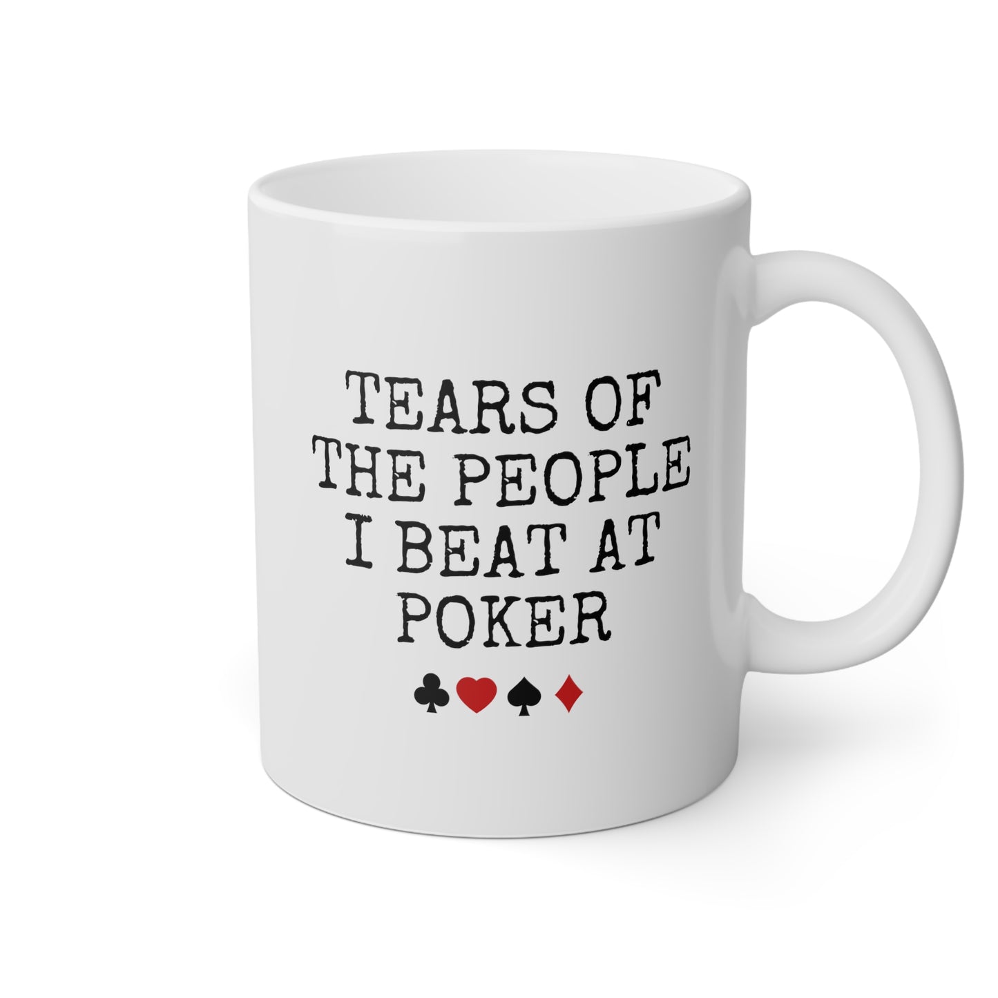 Tears Of The People I Beat At Poker 11oz white funny large coffee mug gift for poker lover cards player waveywares wavey wares wavywares wavy wares