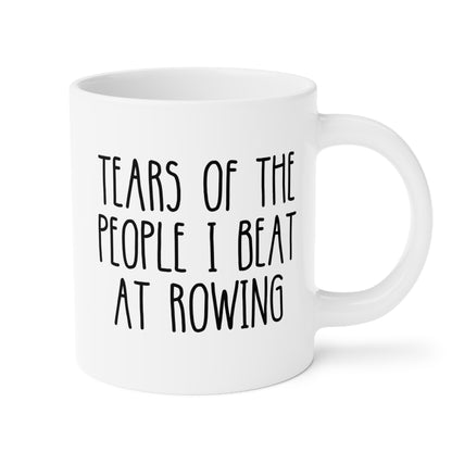 Tears Of The People I Beat At Rowing 20oz white funny large coffee mug gift for rower team coach varsity waveywares wavey wares wavywares wavy wares