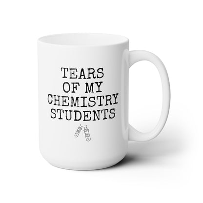 Tears of My Chemistry Students 15oz white funny large coffee mug gift for teacher teaching assistant custom present biochemistry science rude quote sayings chem waveywares wavey wares wavywares wavy wares
