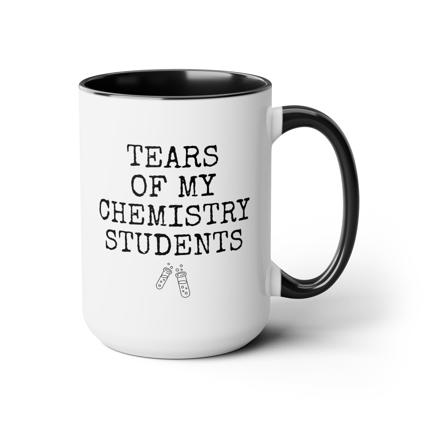 Tears of My Chemistry Students 15oz white with black accent funny large coffee mug gift for teacher teaching assistant custom present biochemistry science rude quote sayings chem waveywares wavey wares wavywares wavy wares