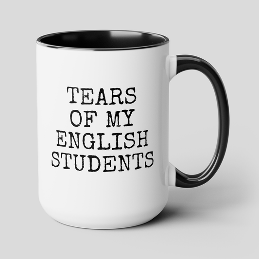 Tears of My English Students 15oz white with black accent funny large coffee mug gift for teacher teaching assistant custom present waveywares wavey wares wavywares wavy wares cover
