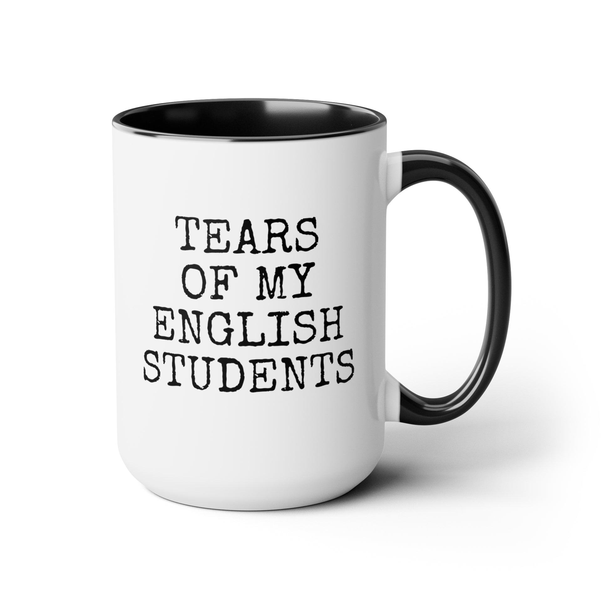 Tears of My English Students 15oz white with black accent funny large coffee mug gift for teacher teaching assistant custom present waveywares wavey wares wavywares wavy wares