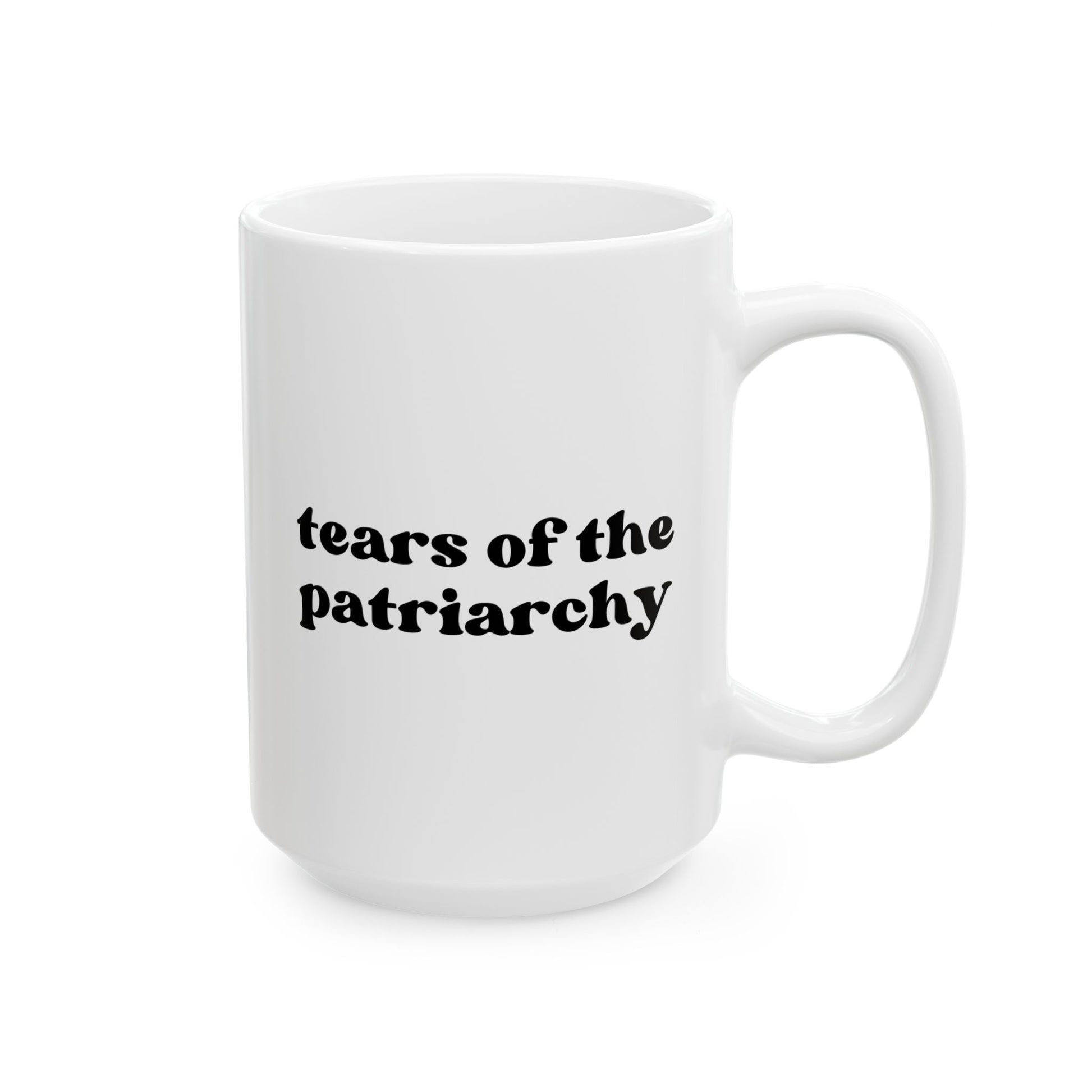 Tears of The Patriarchy 15oz white funny large coffee mug gift for feminist women's rights equality girl power her feminism birthday Christmas occasion waveywares wavey wares wavywares wavy wares