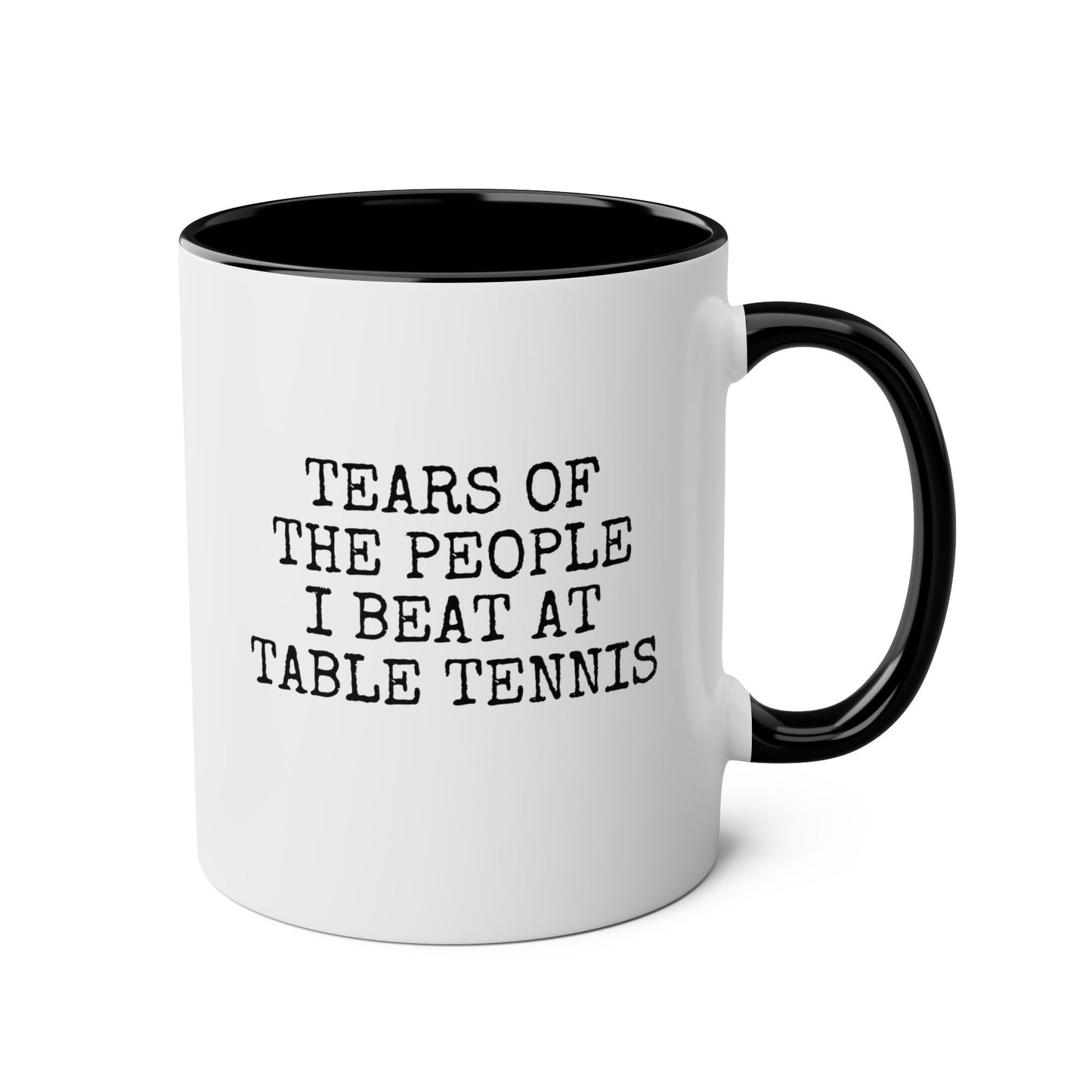 Tears of The People I Beat At Table Tennis 2 11oz white with black accent funny large coffee mug gift for ping pong player sports athlete sarcasm birthday Christmas occasion waveywares wavey wares wavywares wavy wares 