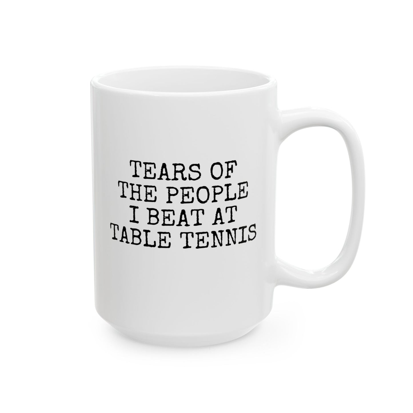 Tears of The People I Beat At Table Tennis 2 15oz white funny large coffee mug gift for ping pong player sports athlete sarcasm birthday Christmas occasion waveywares wavey wares wavywares wavy wares