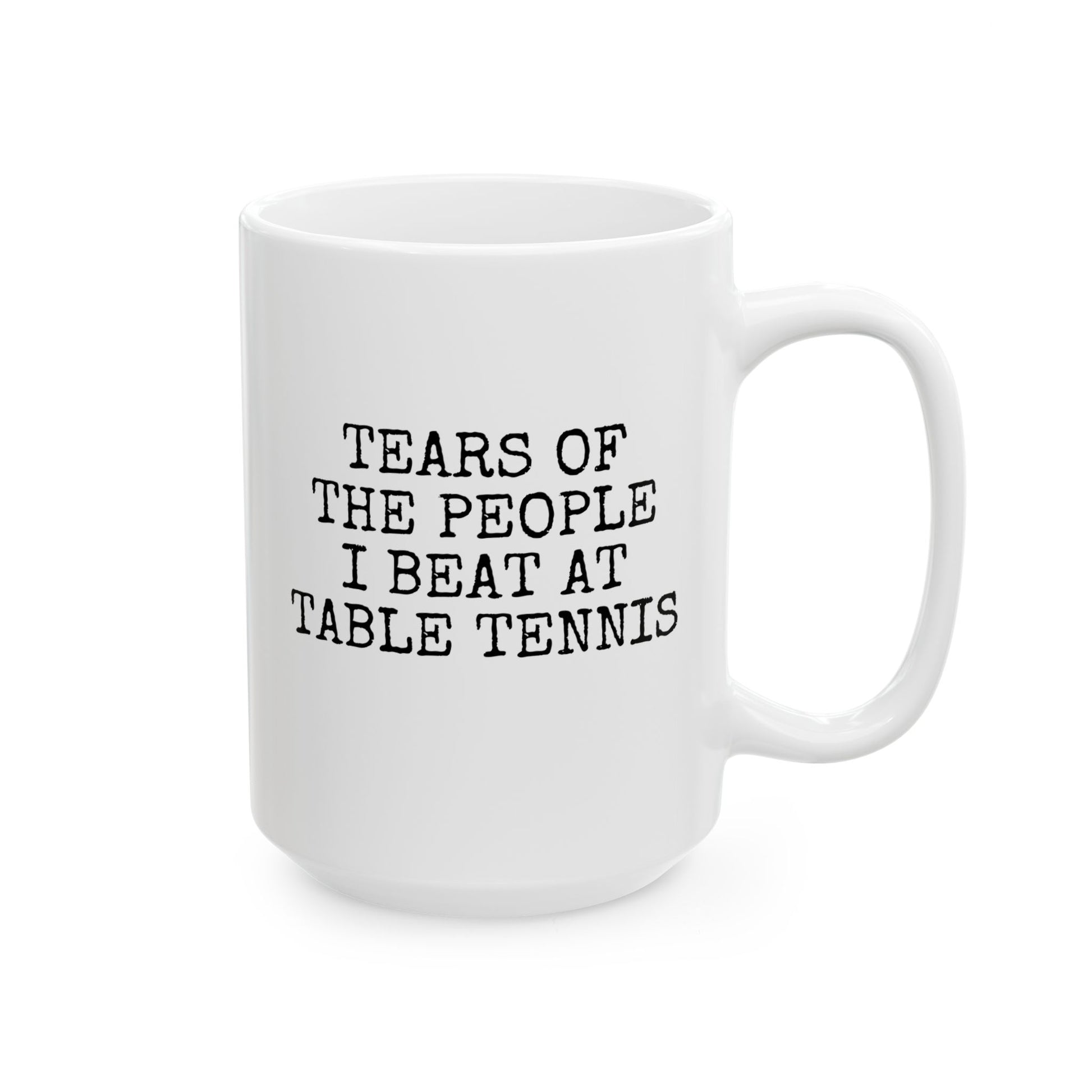 Tears of The People I Beat At Table Tennis 2 15oz white funny large coffee mug gift for ping pong player sports athlete sarcasm birthday Christmas occasion waveywares wavey wares wavywares wavy wares