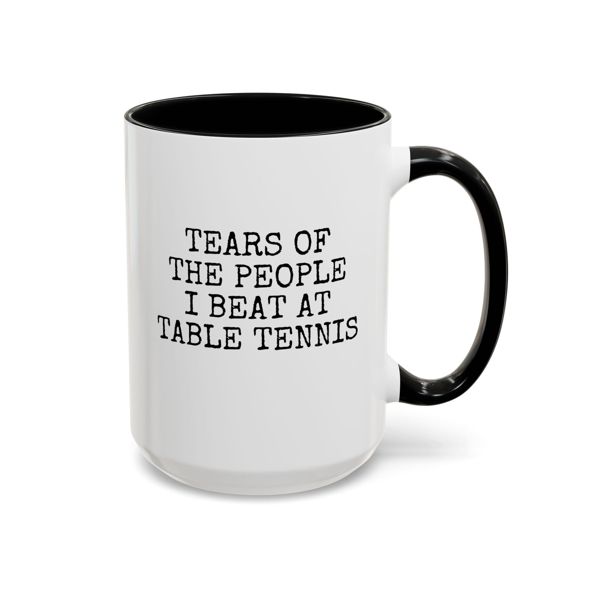 Tears of The People I Beat At Table Tennis 2 15oz white with black accent funny large coffee mug gift for ping pong player sports athlete sarcasm birthday Christmas occasion waveywares wavey wares wavywares wavy wares 