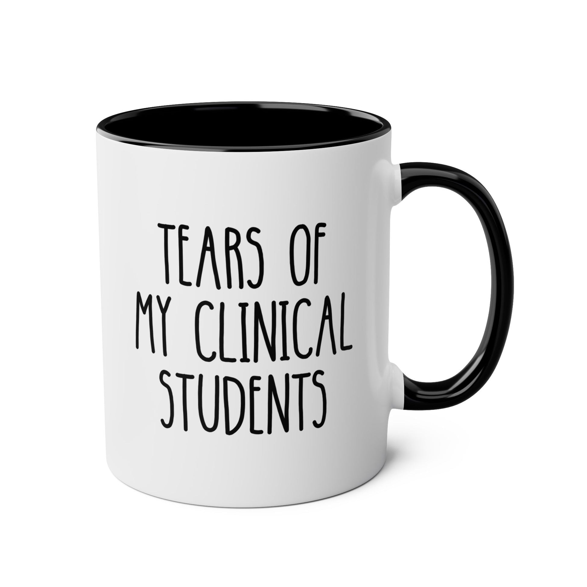 Tears of my Clinical Students 11oz white with black accent funny large coffee mug gift for instructor medical nursing teacher retirement birthday Christmas occasion waveywares wavey wares wavywares wavy wares