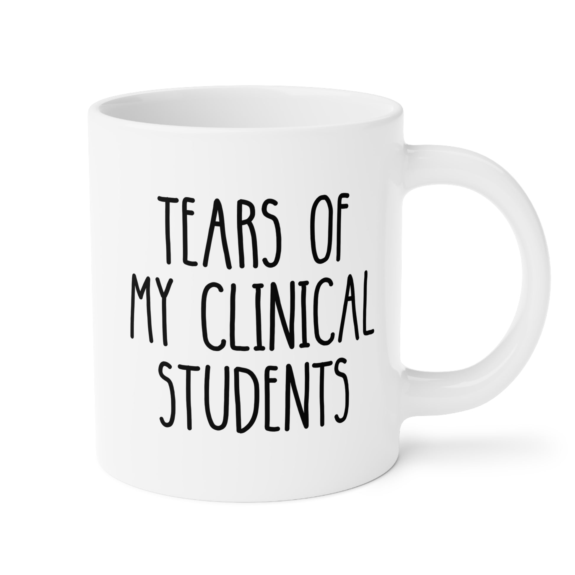 Tears of my Clinical Students 20oz white funny large coffee mug gift for instructor medical nursing teacher retirement irthday Christmas occasion waveywares wavey wares wavywares wavy wares