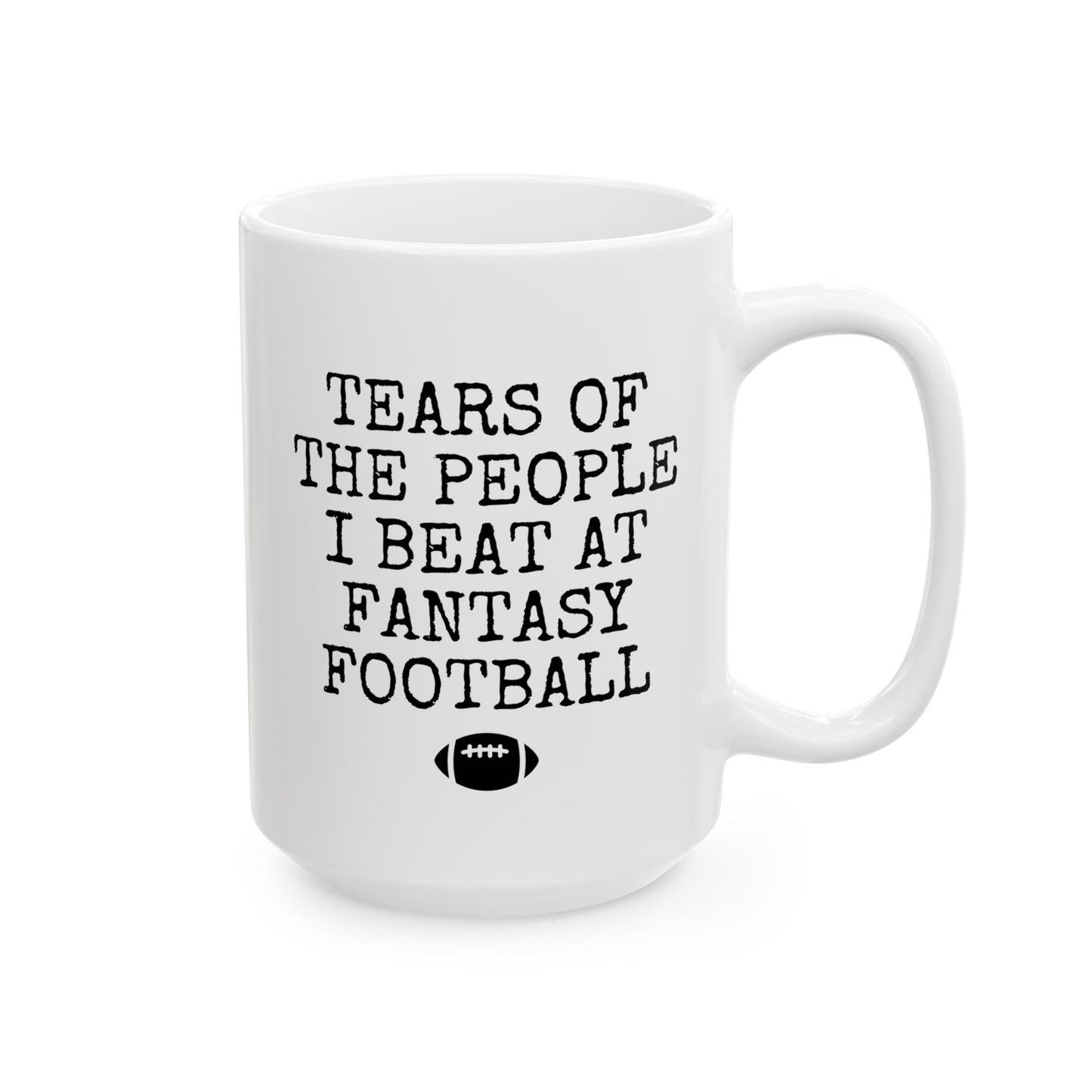 Tears of the People I Beat at Fantasy Football 15oz white funny large coffee mug gift for american rugby lover player coach team athlete sports fan birthday Christmas occasion waveywares wavey wares wavywares wavy wares 