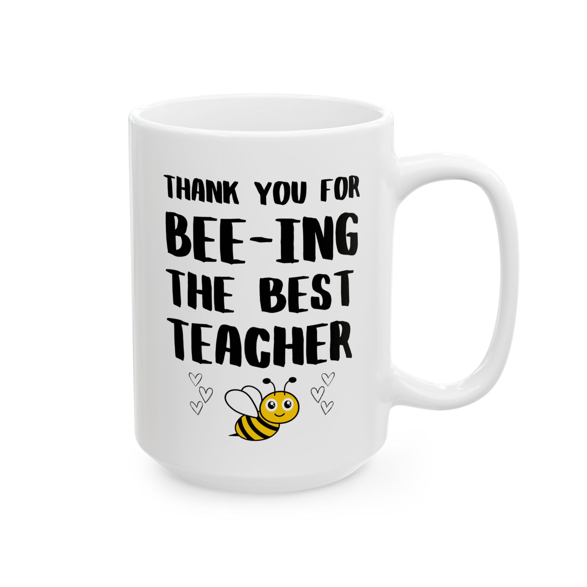 Thank You For Bee-ing The Best Teacher 15oz white funny large coffee mug gift for mentor professor educator appreciation quote birthday Christmas occasion waveywares wavey wares wavywares wavy wares 