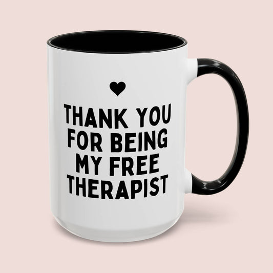 Thank You For Being My Free Therapist 15oz white with black accent funny large coffee mug gift for best friend bestie mental health coworker colleague waveywares wavey wares wavywares wavy wares cover