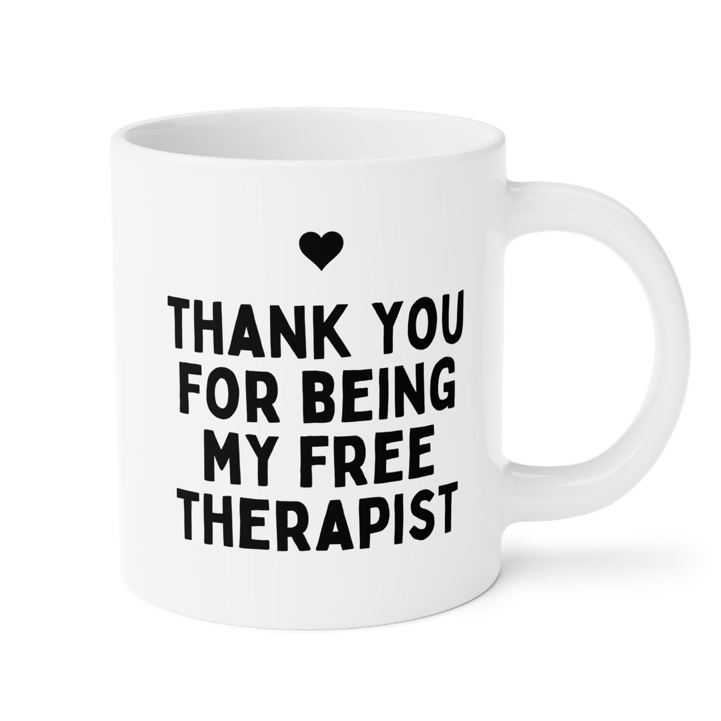 Thank You For Being My Free Therapist 20oz white funny large coffee mug gift for best friend bestie mental health coworker colleague waveywares wavey wares wavywares wavy wares