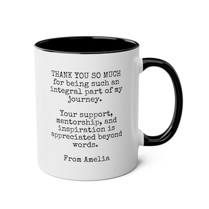 Thank You So Much For Being An Integral Part Of My Journey 11oz white with black accent funny large coffee mug gift for appreciation teacher end of year personalized custom name customize him her male female professor mentor educator support mentorship inspiration waveywares wavey wares wavywares wavy wares