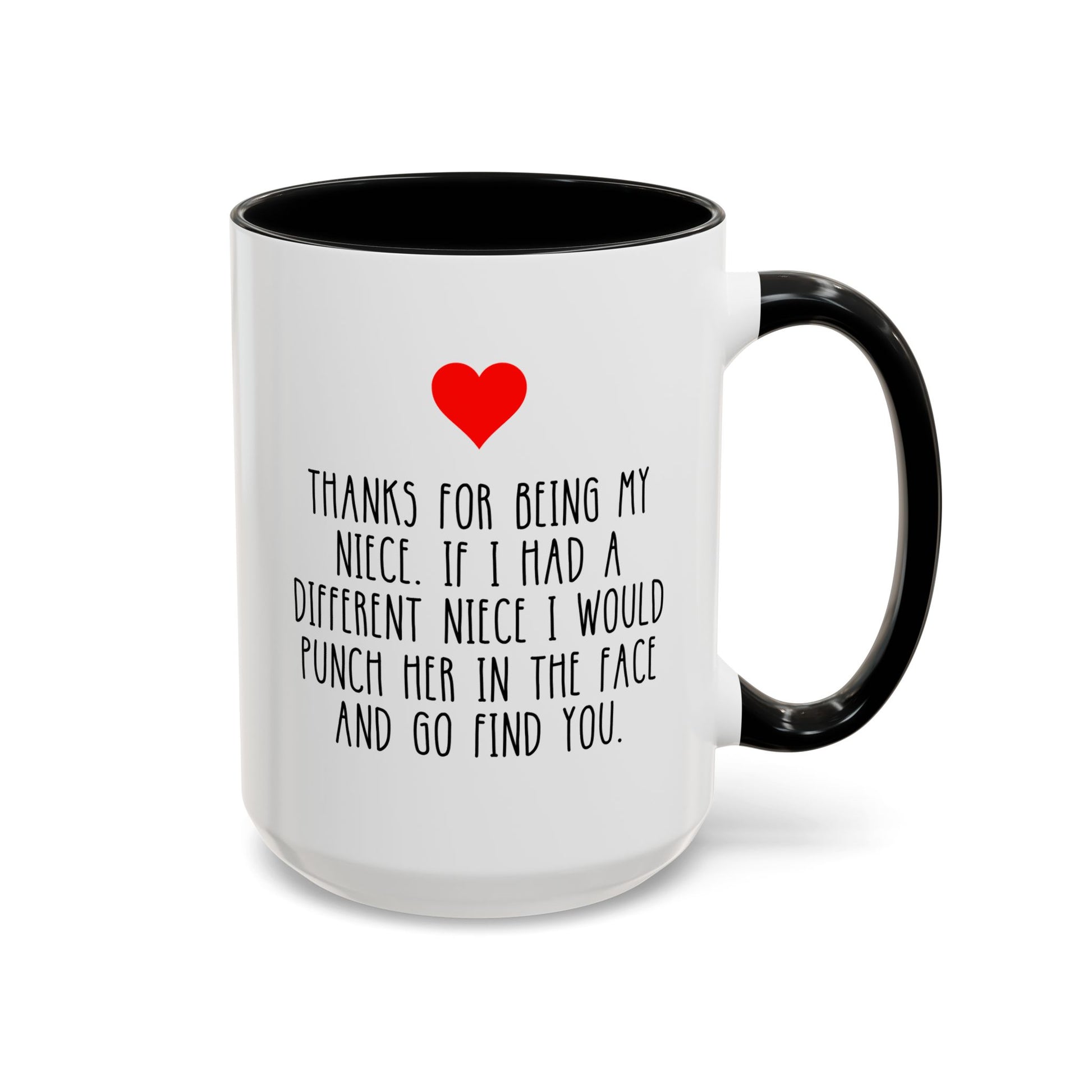 Thanks For Being My Niece If I Had A Different Niece I Would Punch Her In The Face And Go Find You 15oz white with black accent funny large coffee mug gift for aunt uncle her birthday Christmas occasion waveywares wavey wares wavywares wavy wares