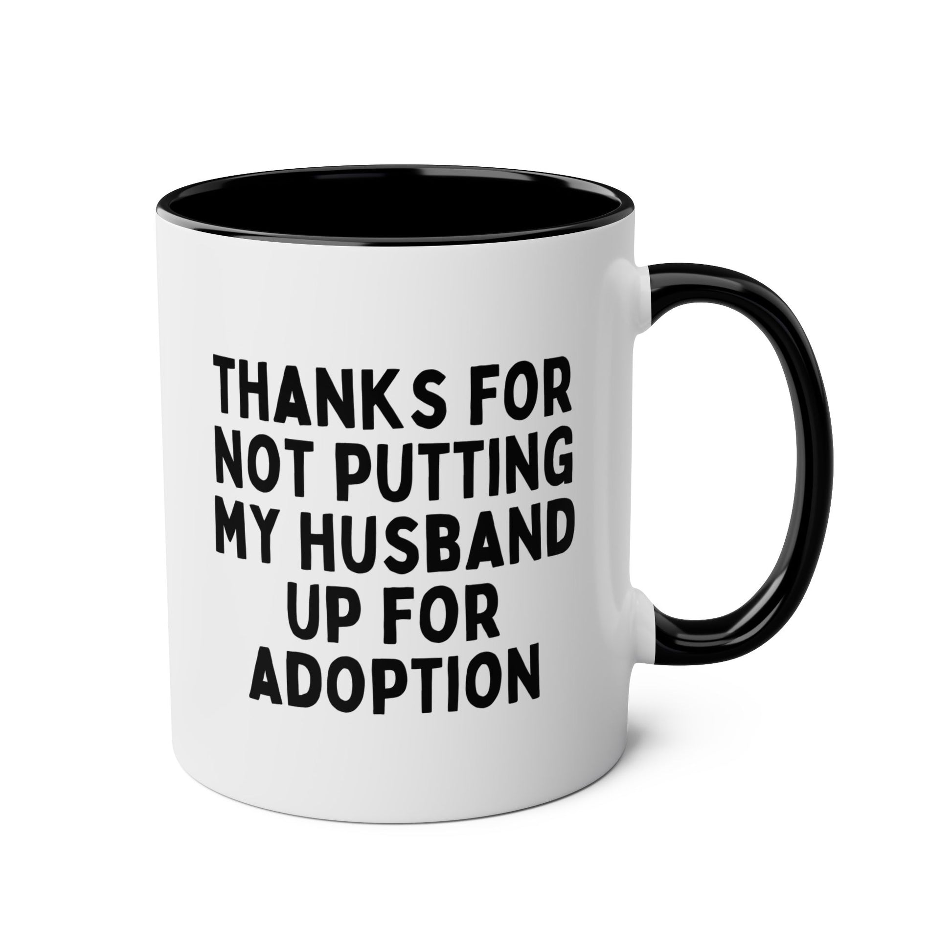 Thanks For Not Putting My Husband Up For Adoption 11oz white with black accent funny large coffee mug gift for in laws mother parents waveywares wavey wares wavywares wavy wares