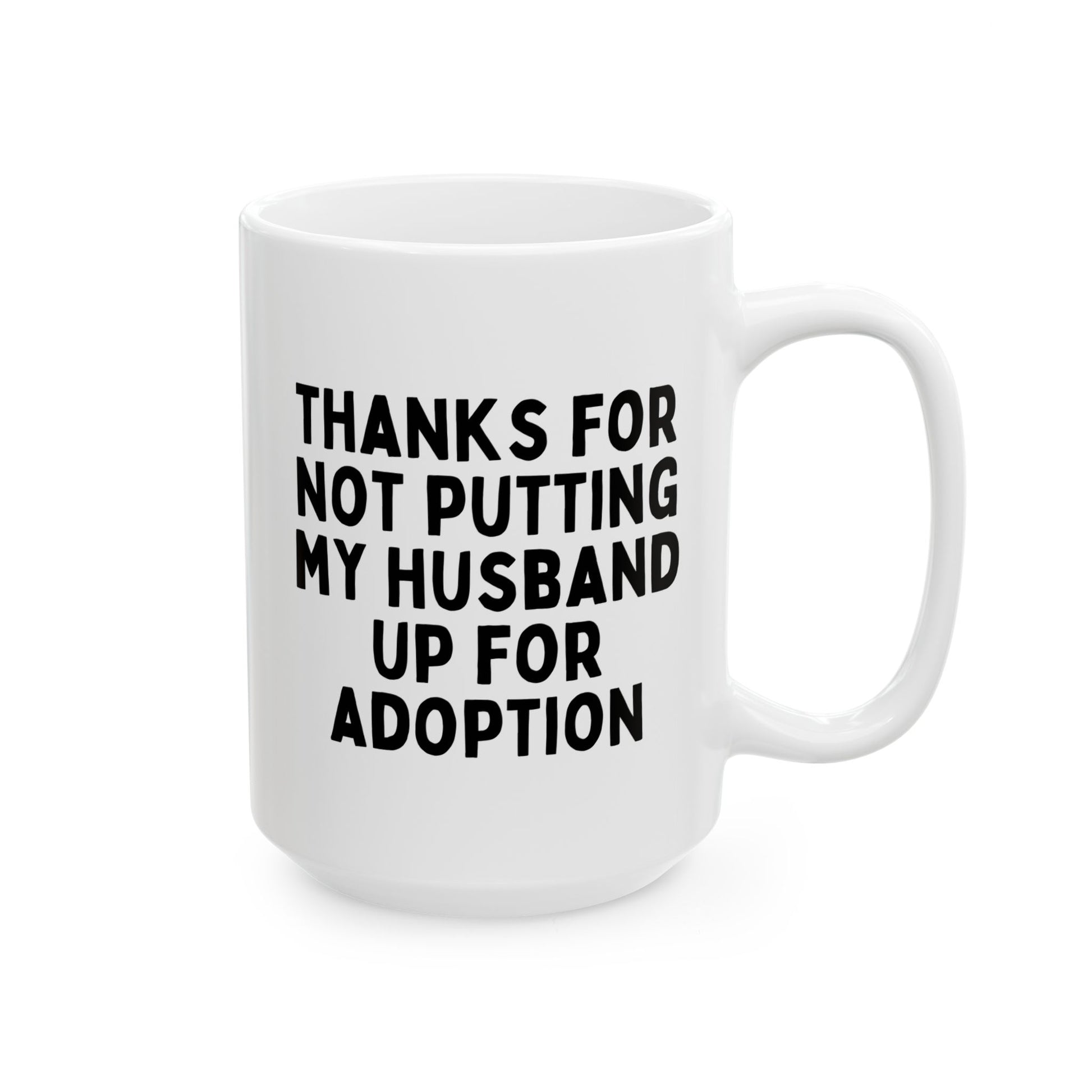 Thanks For Not Putting My Husband Up For Adoption 15oz white funny large coffee mug gift for in laws mother parents waveywares wavey wares wavywares wavy wares