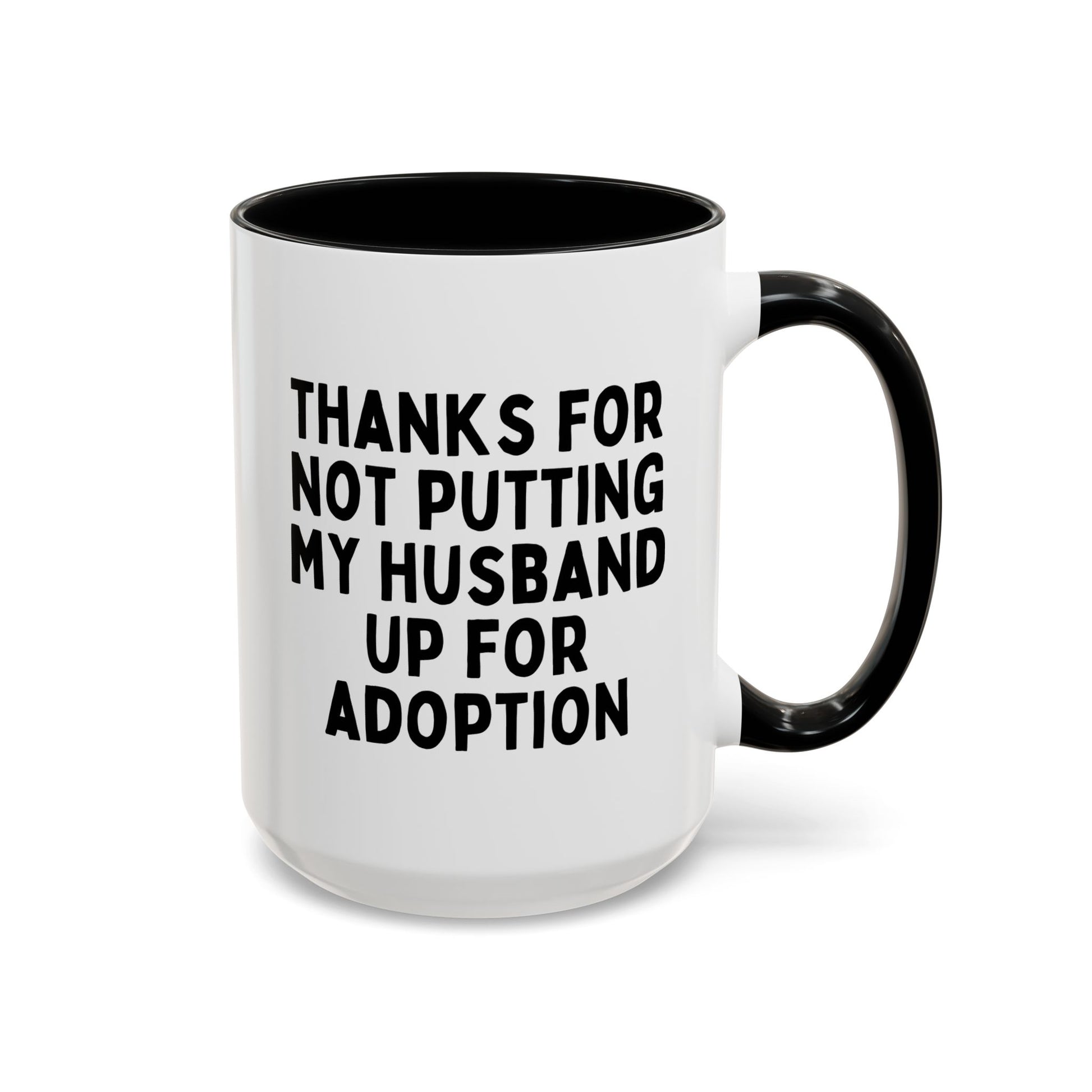 Thanks For Not Putting My Husband Up For Adoption 15oz white with black accent funny large coffee mug gift for in laws mother parents waveywares wavey wares wavywares wavy wares