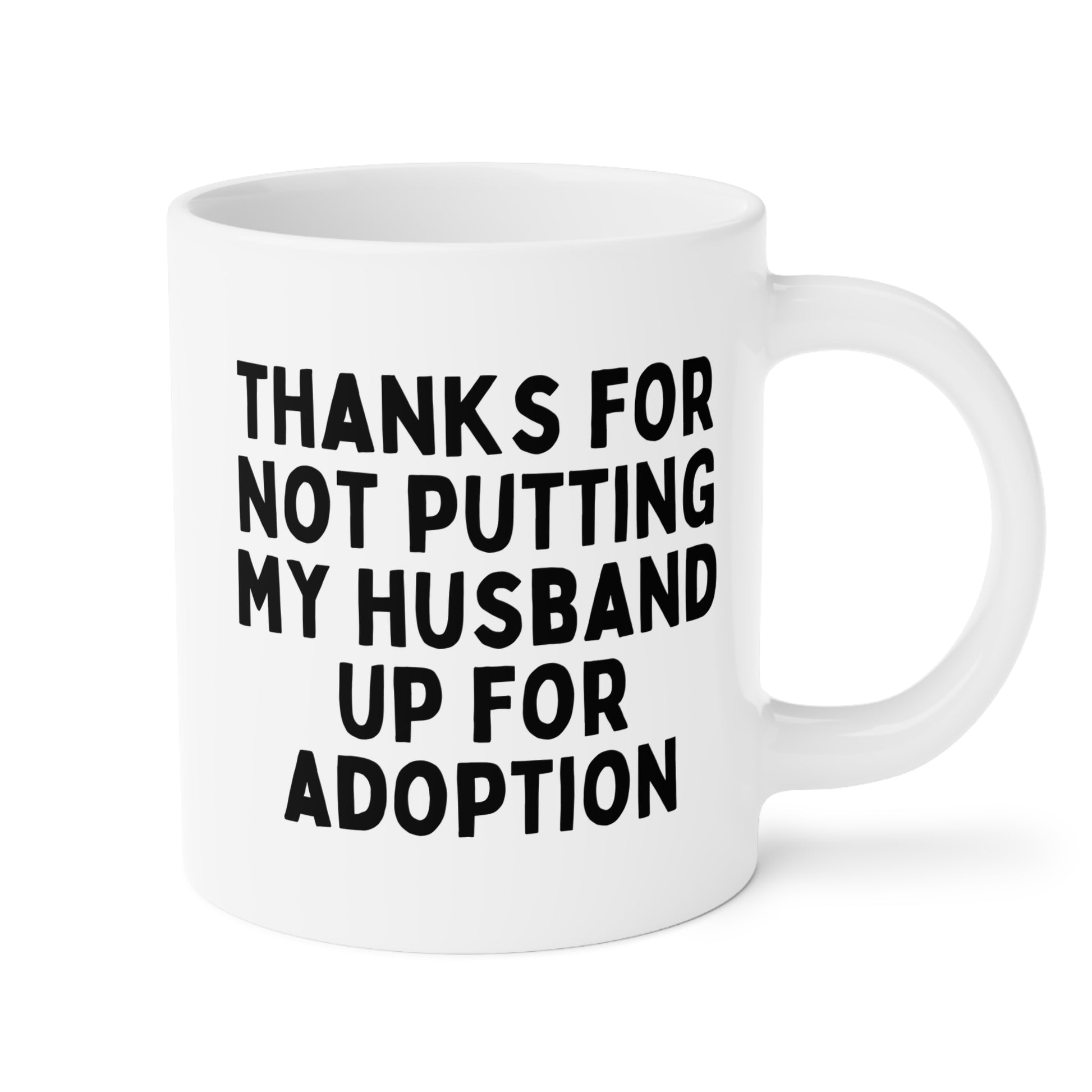 Thanks For Not Putting My Husband Up For Adoption 20oz white funny large coffee mug gift for in laws mother parents waveywares wavey wares wavywares wavy wares 