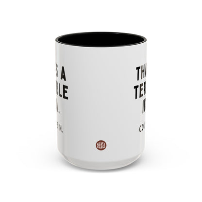 That's A Terrible Idea Count Me In 15oz white with black accent funny large coffee mug gift for best friend coworker sarcasm sarcastic secret santa waveywares wavey wares wavywares wavy wares side