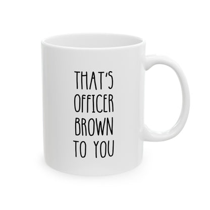 That's Officer To You 11oz white funny large coffee mug gift for cop police sergeant custom name appreciation personalize policeman promotion waveywares wavey wares wavywares wavy wares