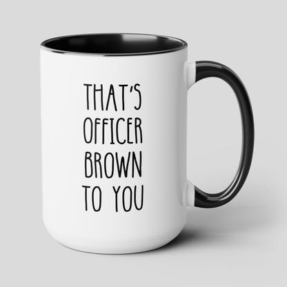 That's Officer To You 15oz white with black accent funny large coffee mug gift for cop police sergeant custom name appreciation personalize policeman promotion waveywares wavey wares wavywares wavy wares cover