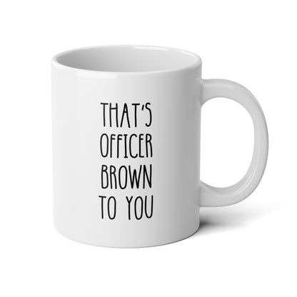 That's Officer To You 20oz white funny large coffee mug gift for cop police sergeant custom name appreciation personalize policeman promotion waveywares wavey wares wavywares wavy wares
