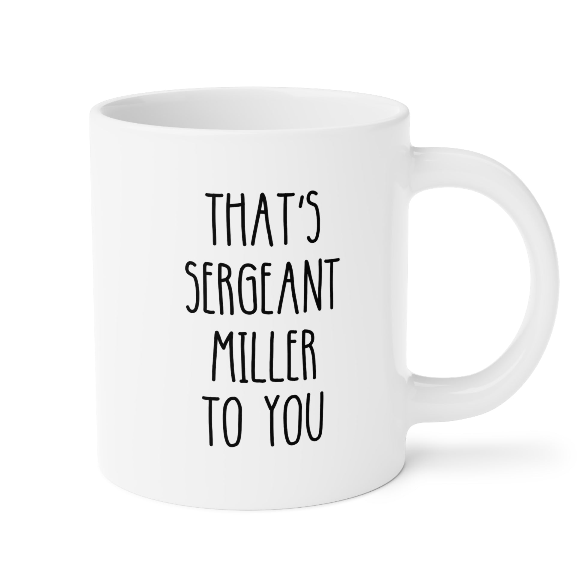 Thats Sergeant Miller To You 20oz white funny large coffee mug gift for sergeant cop police promotion appreciation gift waveywares wavey wares wavywares wavy wares