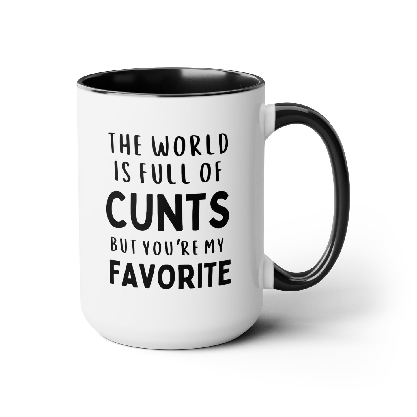 The World Is Full Of Cunts But You're My Favorite 15oz white with black accent funny large coffee mug gift for best friend friendship sarcasm sarcastic rude fuck novelty waveywares wavey wares wavywares wavy wares