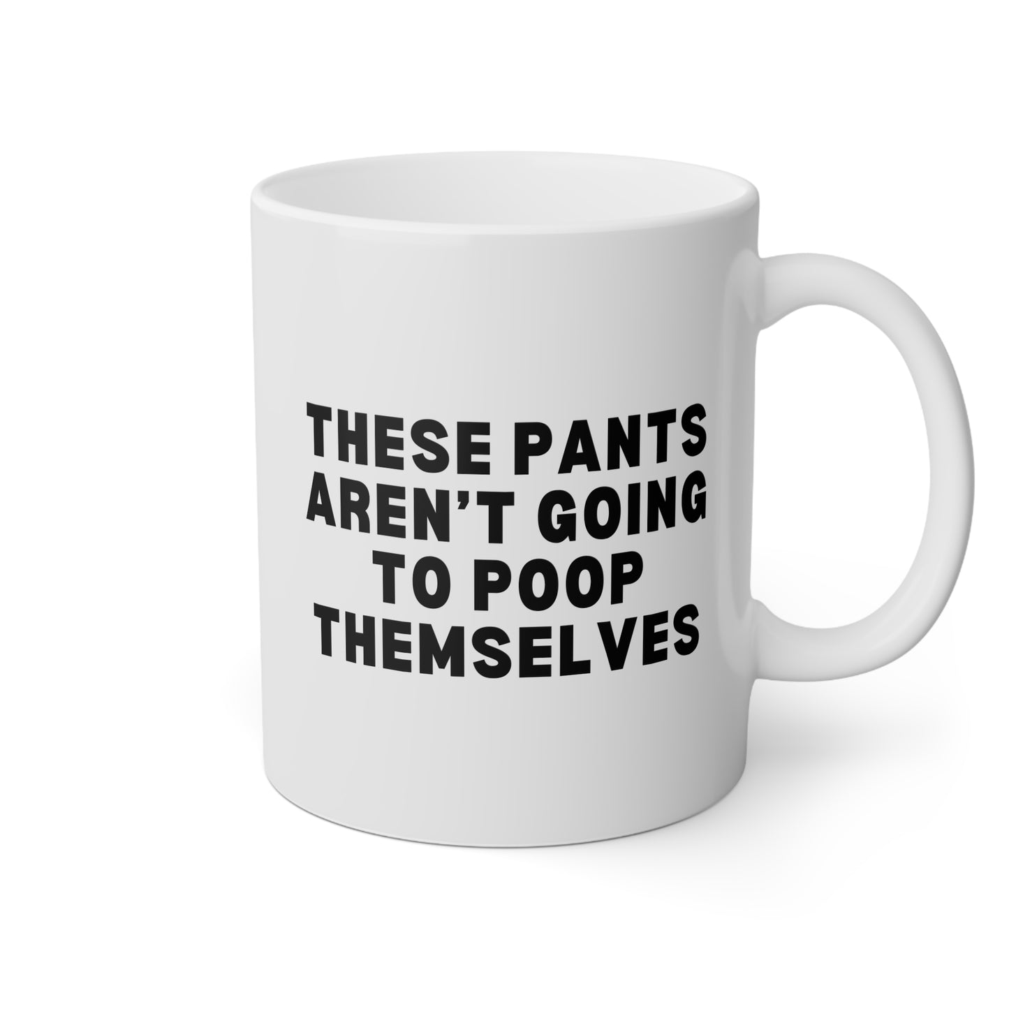 These Pants Aren’t Going To Poop Themselves 11oz white funny large coffee mug gift for new dad IBS Crohns IBD parents mom gross humor weird gag adults waveywares wavey wares wavywares wavy wares