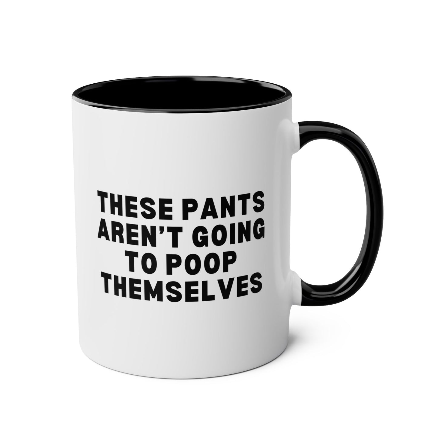 These Pants Aren’t Going To Poop Themselves 11oz white with black accent funny large coffee mug gift for new dad IBS Crohns IBD parents mom gross humor weird gag adults waveywares wavey wares wavywares wavy wares