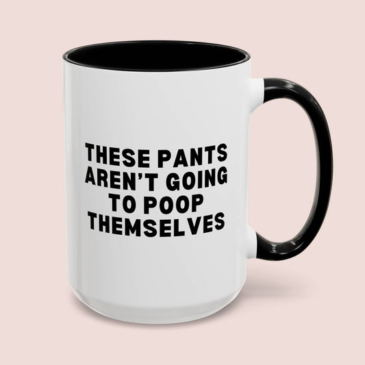 These Pants Aren’t Going To Poop Themselves 15oz white with black accent funny large coffee mug gift for new dad IBS Crohns IBD parents mom gross humor weird gag adults waveywares wavey wares wavywares wavy wares cover