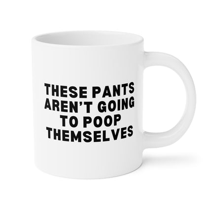 These Pants Aren’t Going To Poop Themselves 20oz white funny large coffee mug gift for new dad IBS Crohns IBD parents mom gross humor weird gag adults waveywares wavey wares wavywares wavy wares