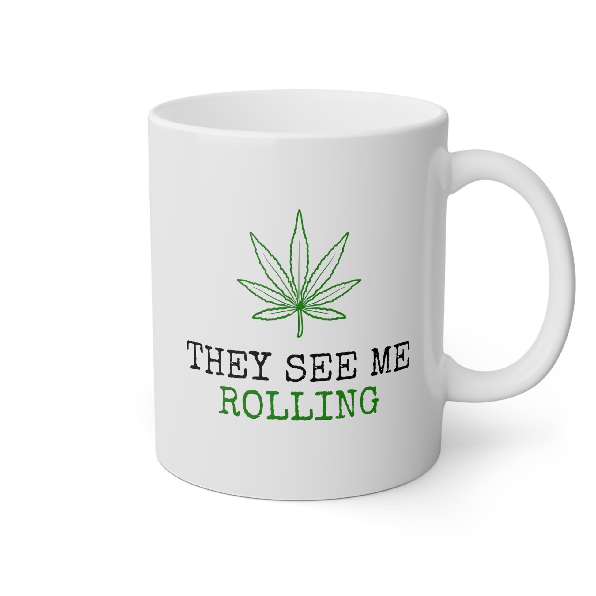 They See Me Rolling 11oz white funny large coffee mug gift for smoker cannabis weed leaf stoner novelty birthday waveywares wavey wares wavywares wavy wares