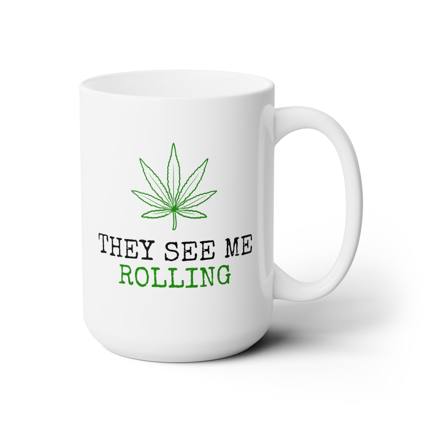 They See Me Rolling 15oz white funny large coffee mug gift for smoker cannabis weed leaf stoner novelty birthday waveywares wavey wares wavywares wavy wares